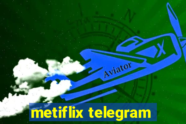 metiflix telegram